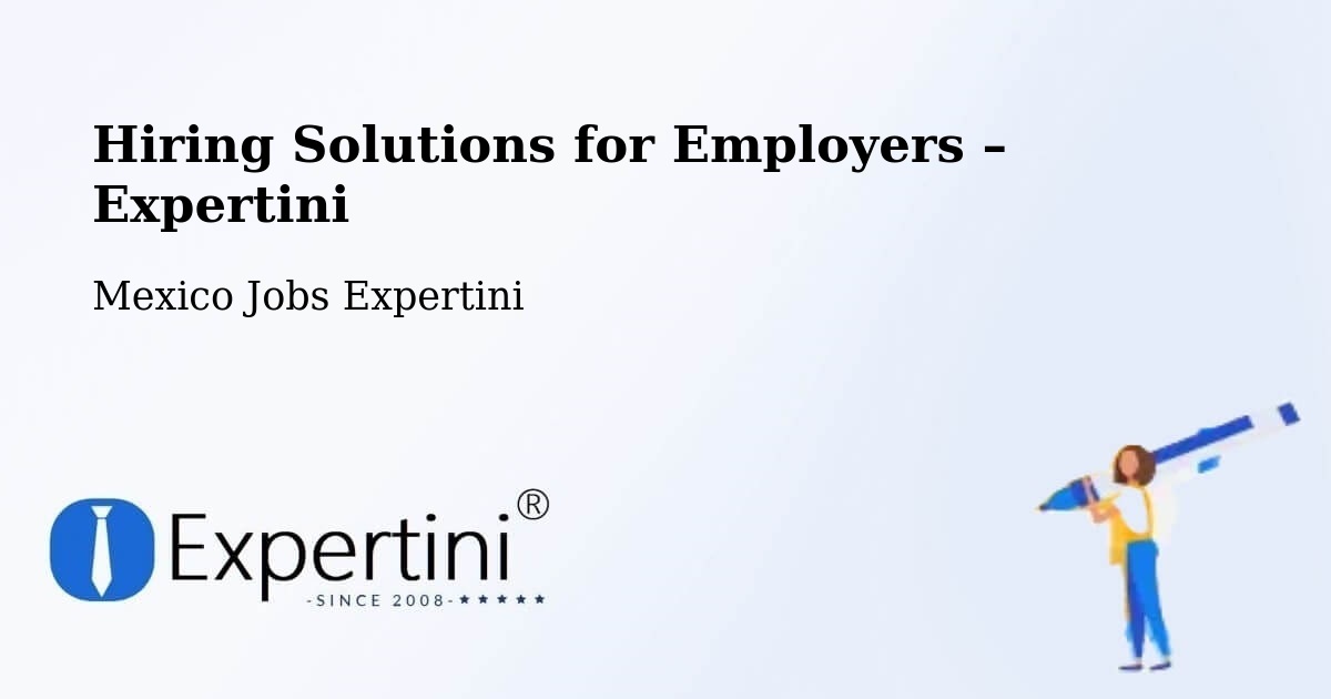 Hiring Solutions for Employers in Tecomavaca - Tecomavaca, Mexico Jobs Expertini