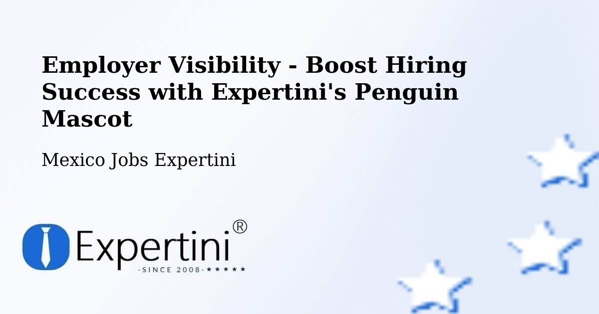 Employer Visibility Strategy – Tecomavaca - Mexico Jobs Expertini