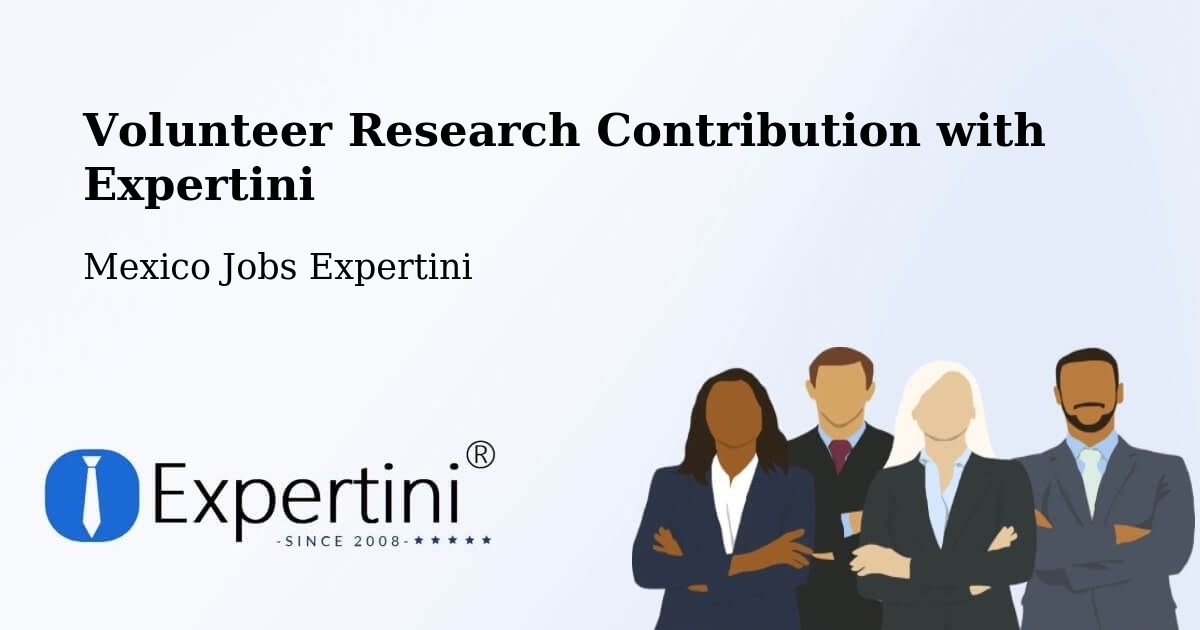 Volunteer Research Contribution Program – Tecomavaca - Mexico Jobs Expertini